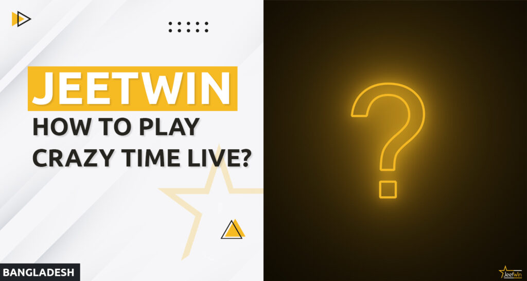 How to start playing Crazy Time on Jeetwin Bangladesh